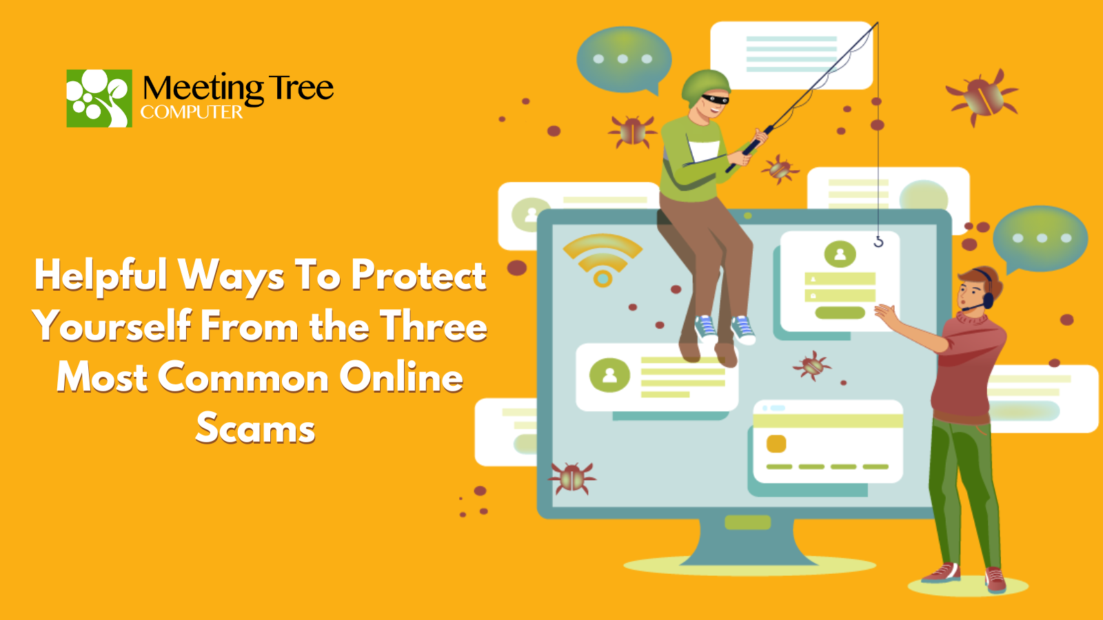 Helpful Ways To Protect Yourself From The Three Most Common Online ...